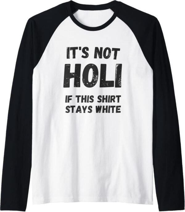 Holi Gift for Indians - Not Holi If This Shirt Stays White Raglan T-Shirt (France)