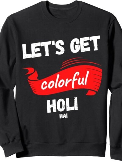 Let's Get Colorful - Holi Hai, festival indio de colores Sweatshirt (Spain)