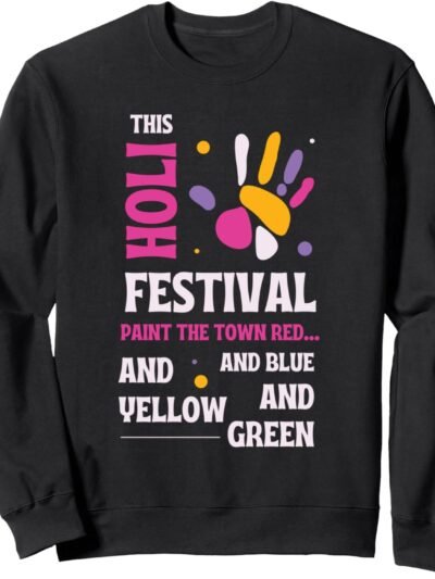 This Holi, Paint The Town rojo, azul, amarillo, verde - indio Sweatshirt (Spain)