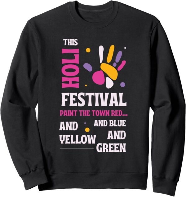 This Holi, Paint The Town rojo, azul, amarillo, verde - indio Sweatshirt (Spain)