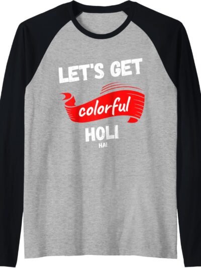 Let's Get Colorful - Holi Hai, Indian Festival of Colours Raglan T-Shirt (USA)
