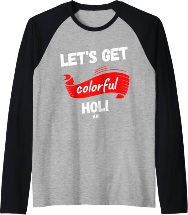Let's Get Colorful - Holi Hai, Indian Festival of Colours Raglan T-Shirt (USA)