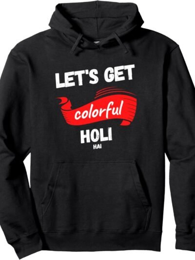 Let's Get Colorful – Holi Hai, festival des couleurs indiennes Hoodie (France)