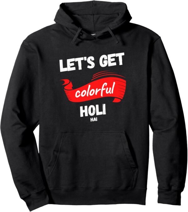 Let's Get Colorful - Holi Hai、インドの色の祭典 Hoodie (Japan)