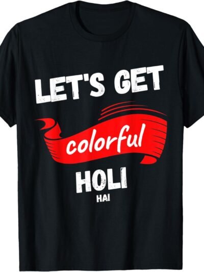 Let's Get Colorful - Holi Hai, Indian Festival of Colours T-Shirt (USA)