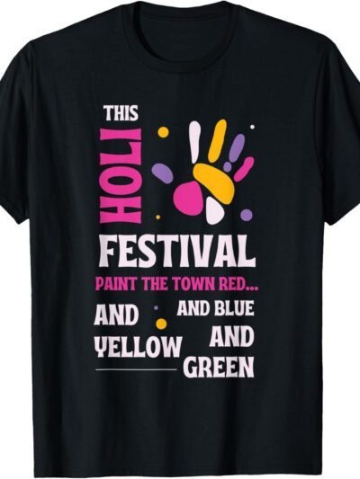 This Holi, Paint The Town Red, Blue, Yellow, Green - Indian T-Shirt (USA)