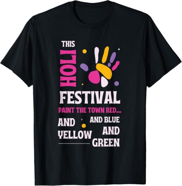 This Holi, Paint The Town Red, Blue, Yellow, Green - Indian T-Shirt (USA)
