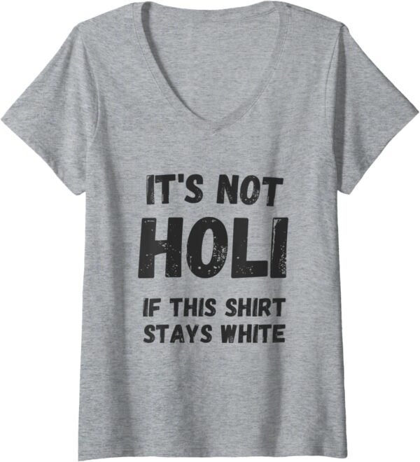 Holi Gift for Indians - Not Holi If This Shirt Stays White V-Neck T-Shirt (Spain)